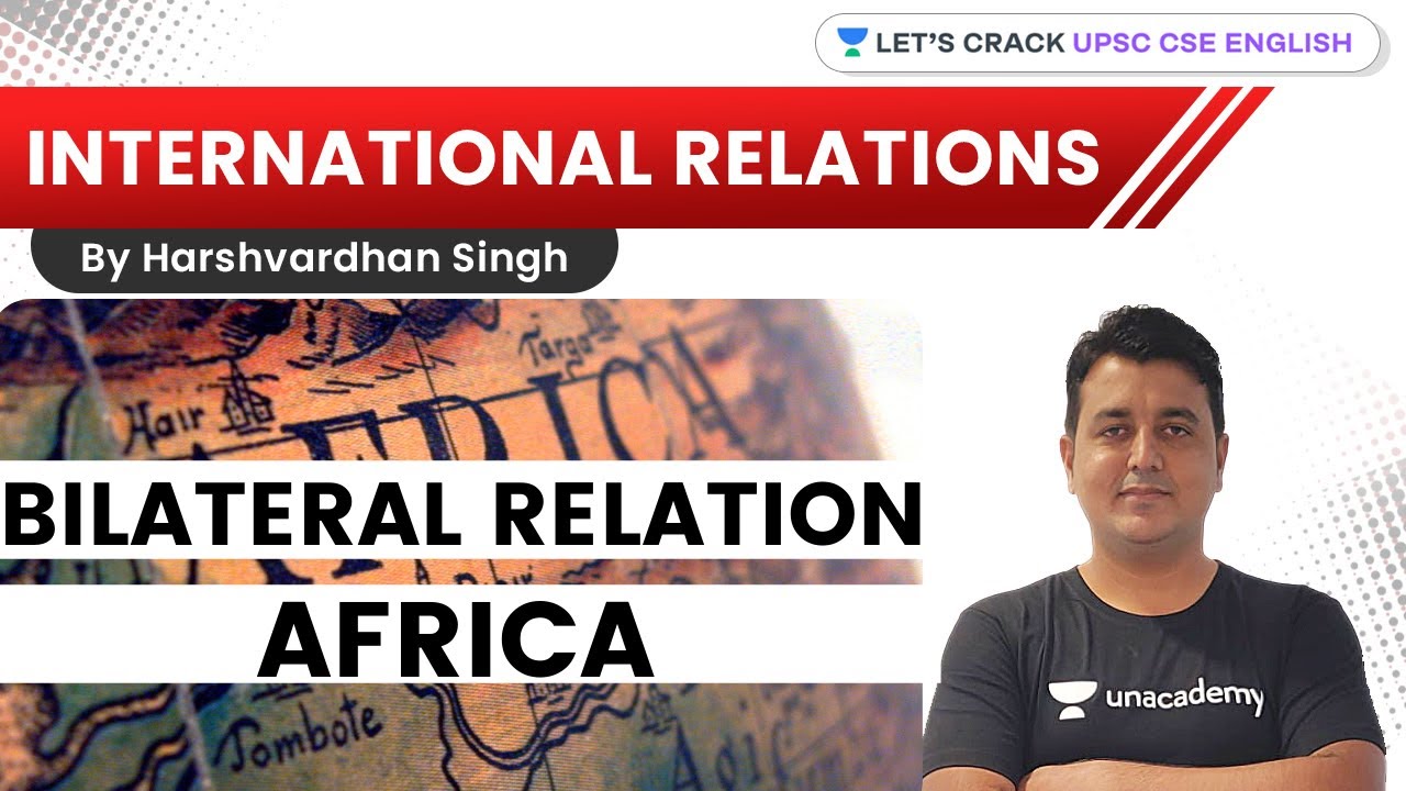 Africa | Bilateral Relation | UPSC CSE/IAS 2021-2022 | Harshvardhan Singh