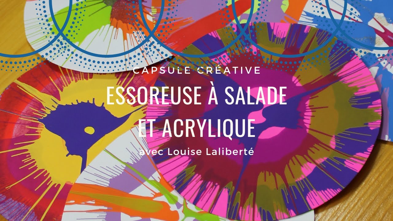 Capsule Créative - Essoreuse à salade et acrylique avec Louise Laliberté