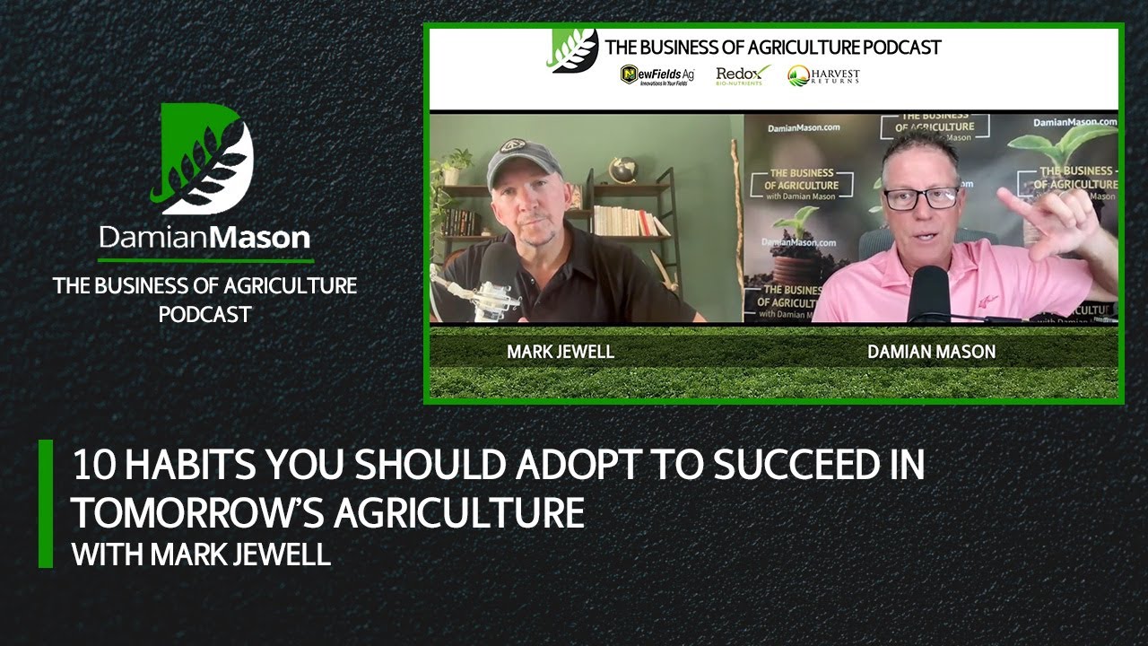 10 Habits You Should Adopt To Succeed In Tomorrow’s Agriculture | Damian Mason Podcast