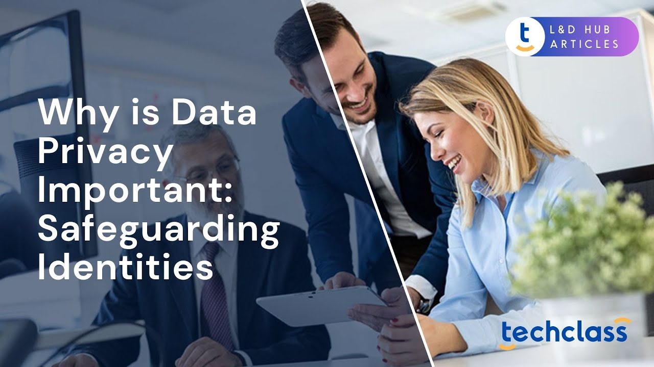 Why Data Privacy Is Important: Safeguarding Identities
