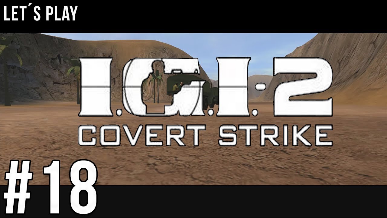 Let´s Play I.G.I. 2: Covert Strike - part 18 [German/HD/Blind]