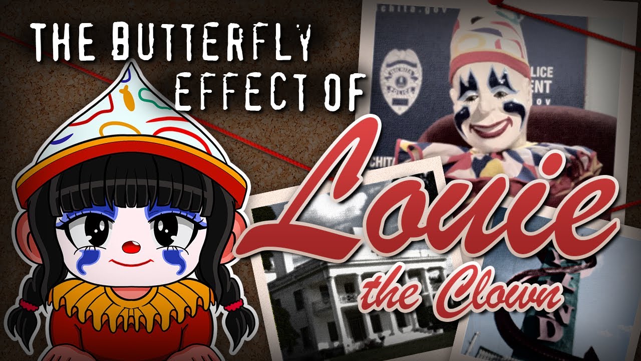The Butterfly Effect of Louie the Clown