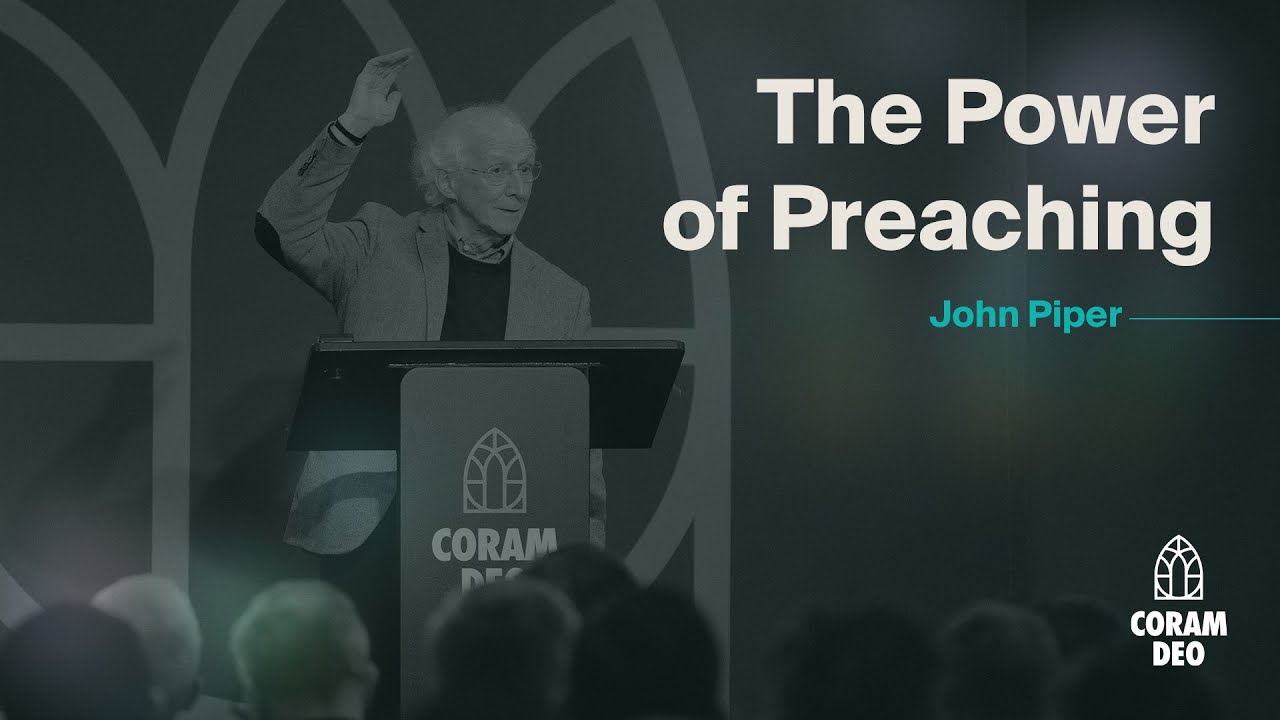 John Piper | The Power of Preaching | Coram Deo 2025: Session One
