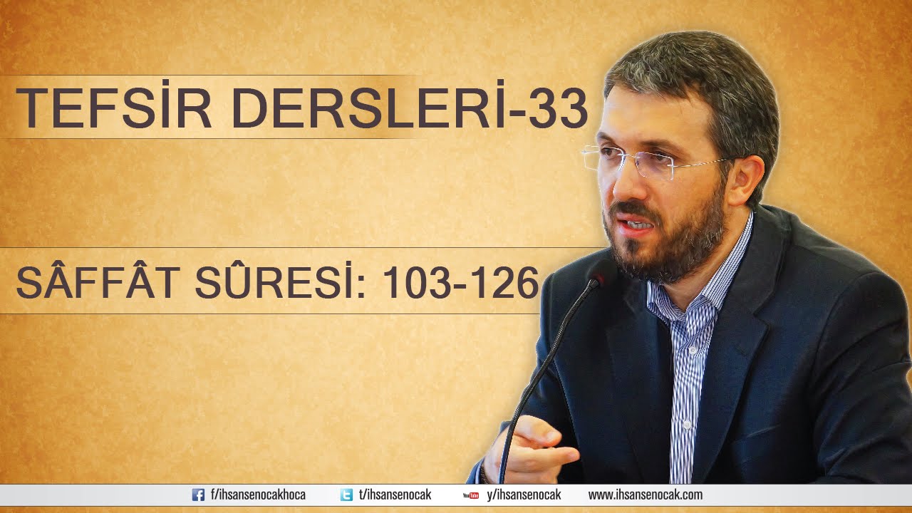 Tefsir - 33 - Sâffât Sûresi (103-126) - İhsan Şenocak Hoca