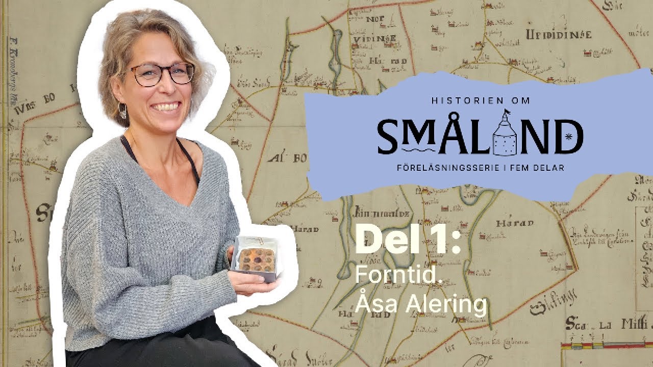 Historien om Småland. Del 1: Forntid. Med Åsa Alering