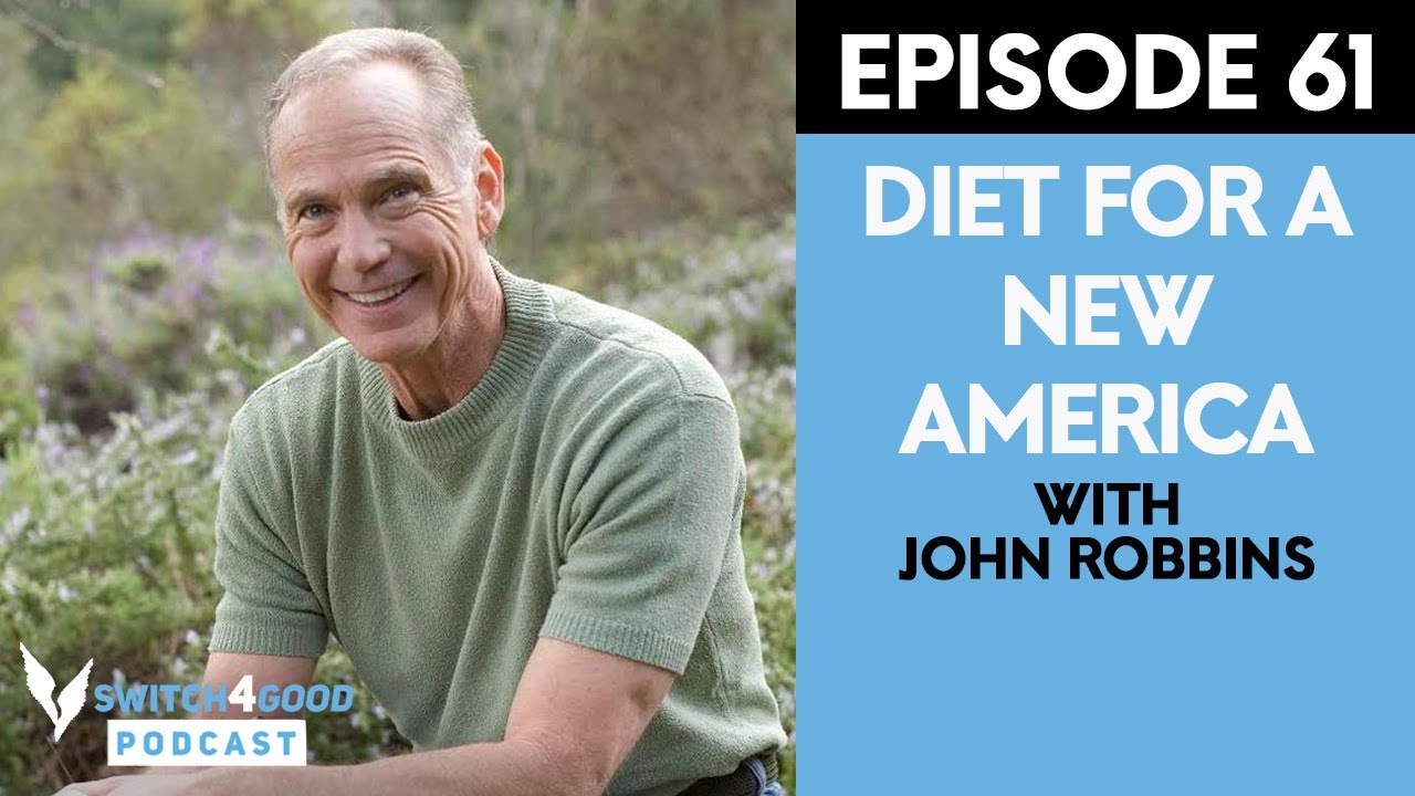 John Robbins - From Baskin Robbins Heir To Vegan Rebel | Switch4Good Podcast Ep61