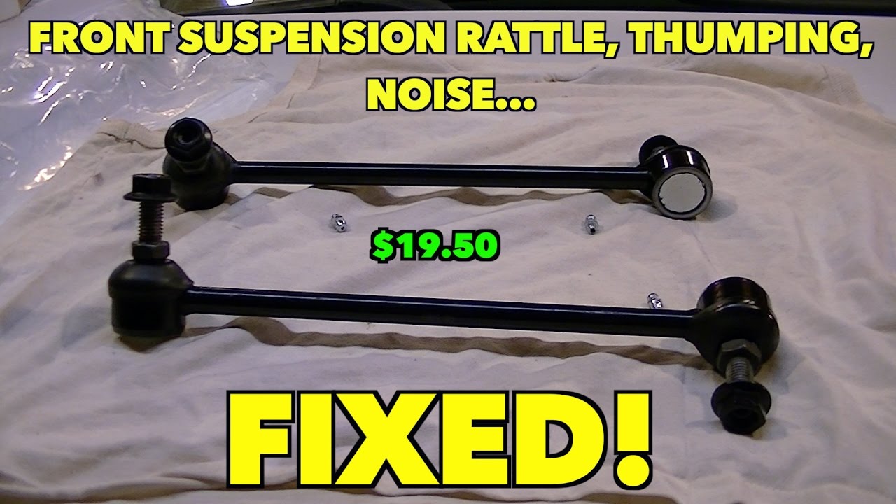 Front End Thumping, Rattling noise...Fixed. Sway Bar Links Ends...$19.50