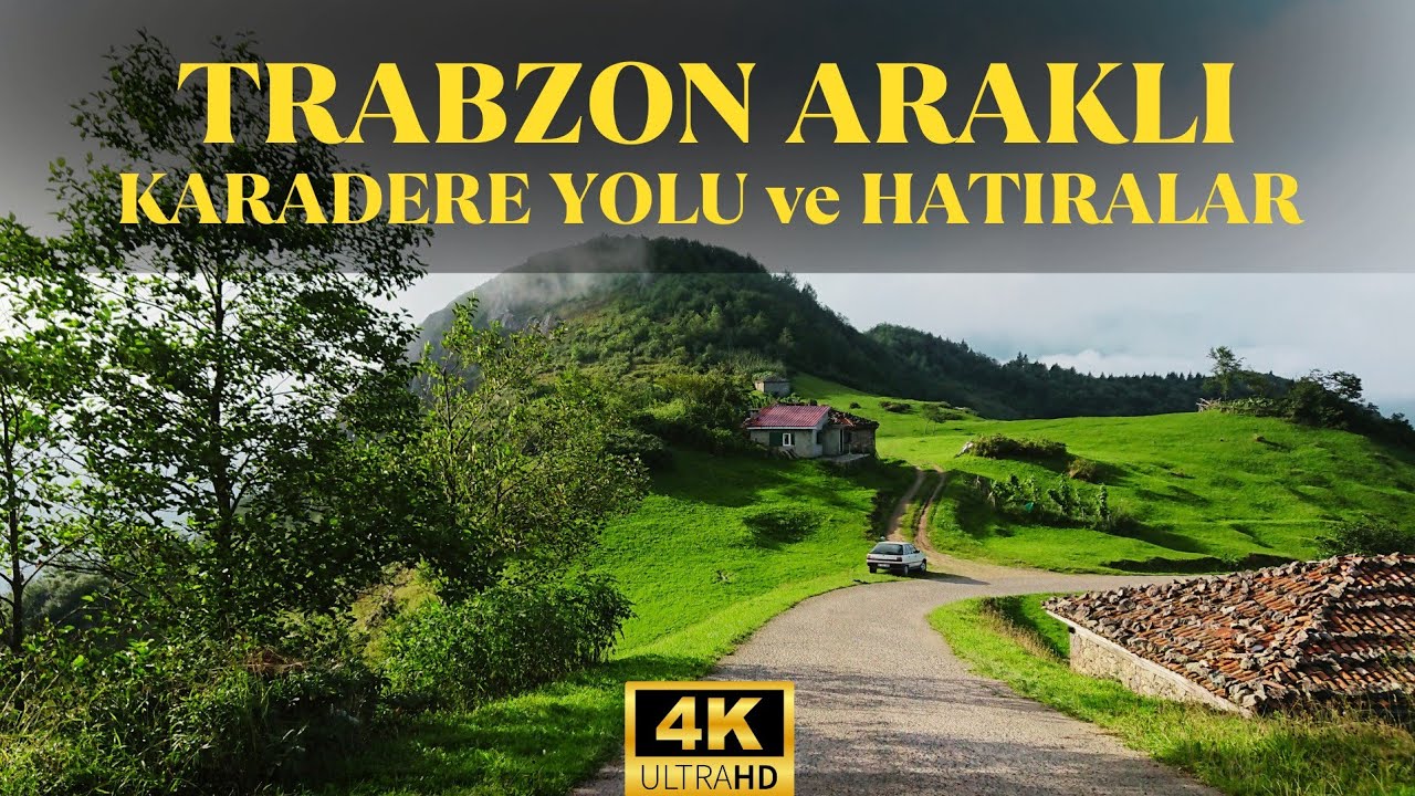 Trabzon - Araklı, Karadere Yolu ‐ Köylerden ve Yaylalardan Eşsiz Fotoğraflar