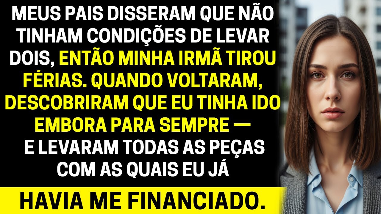 Meus pais disseram que não tinham condições de levar dois então minha irmã tirou férias. Quando eles