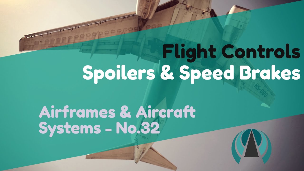 Spoilers & Speed Brakes - Flight Controls - Airframes & Aircraft Systems #32