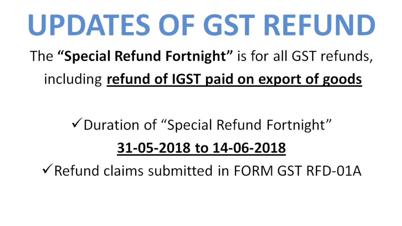 LATEST UPDATES OF GST REFUND UNDER &ldquo;Special Refund Fortnight&rdquo; !! IGST REFUND FOR EXPORTER