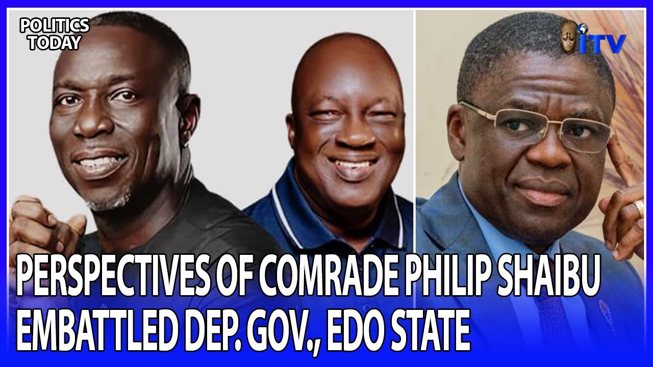 Edo 2024 Political Violence: Perspectives Of Comrade Philip Shaibu Embattled Dep. Gov., Edo State