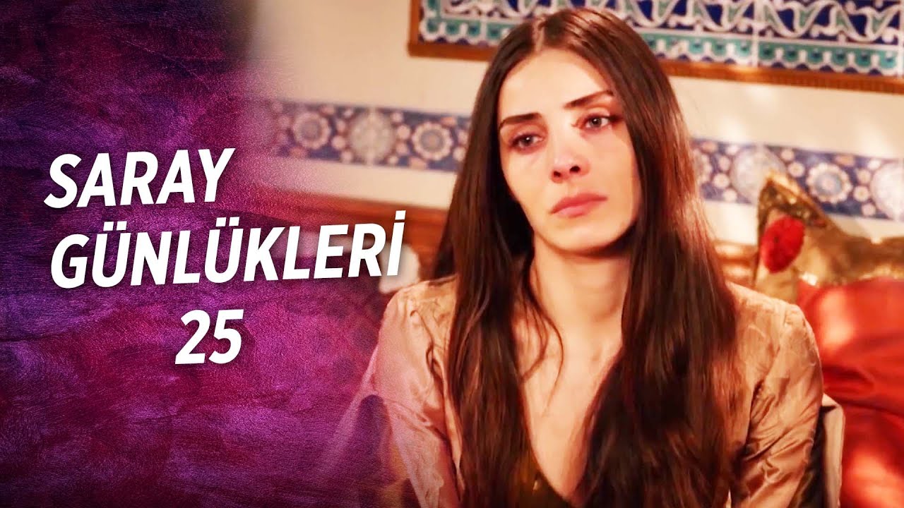 Saray Günlükleri 25 | Sevdim, Sevilmedim Canımdan Böyle Bezdim ...