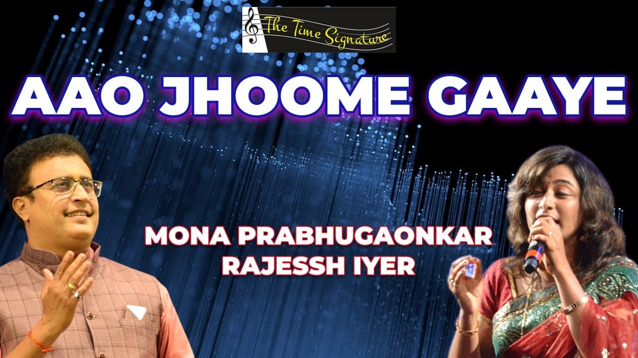 AAO JHOOME GAAYE I RAJESSH IYER I MONA KAMAT PRABHUGAONKAR I THE TIME SIGNATURE