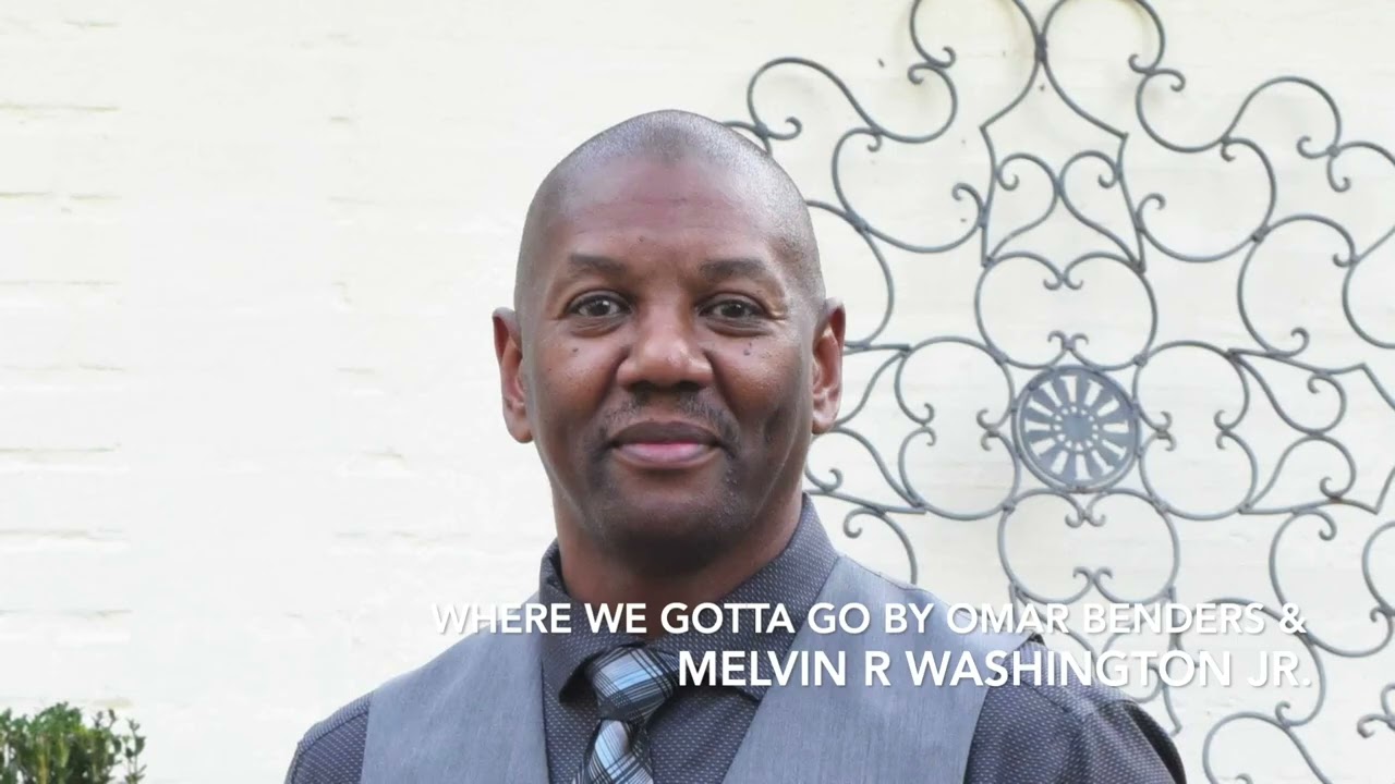 Where We Gotta Go Written by Melvin R Washington Jr & Produced by Omar Benders