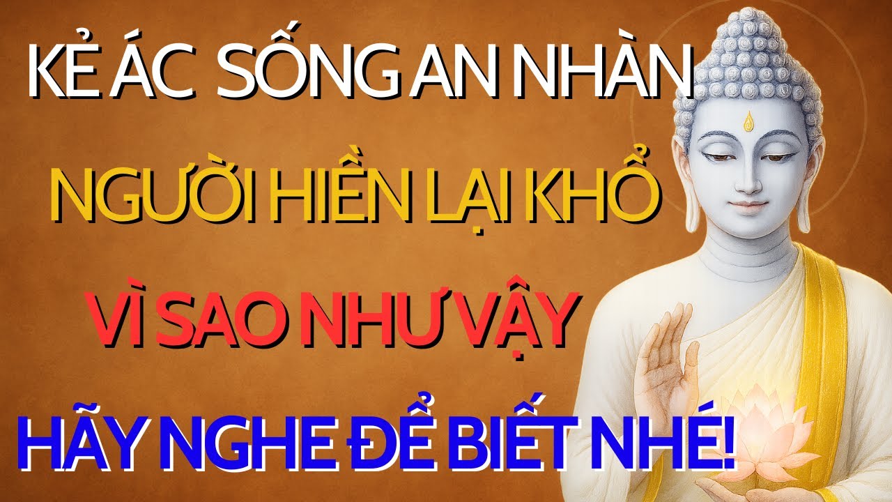 Kẻ ác sống an nhàn, người hiền lại khổ – thật ra nhân quả chỉ đang chờ đúng lúc.