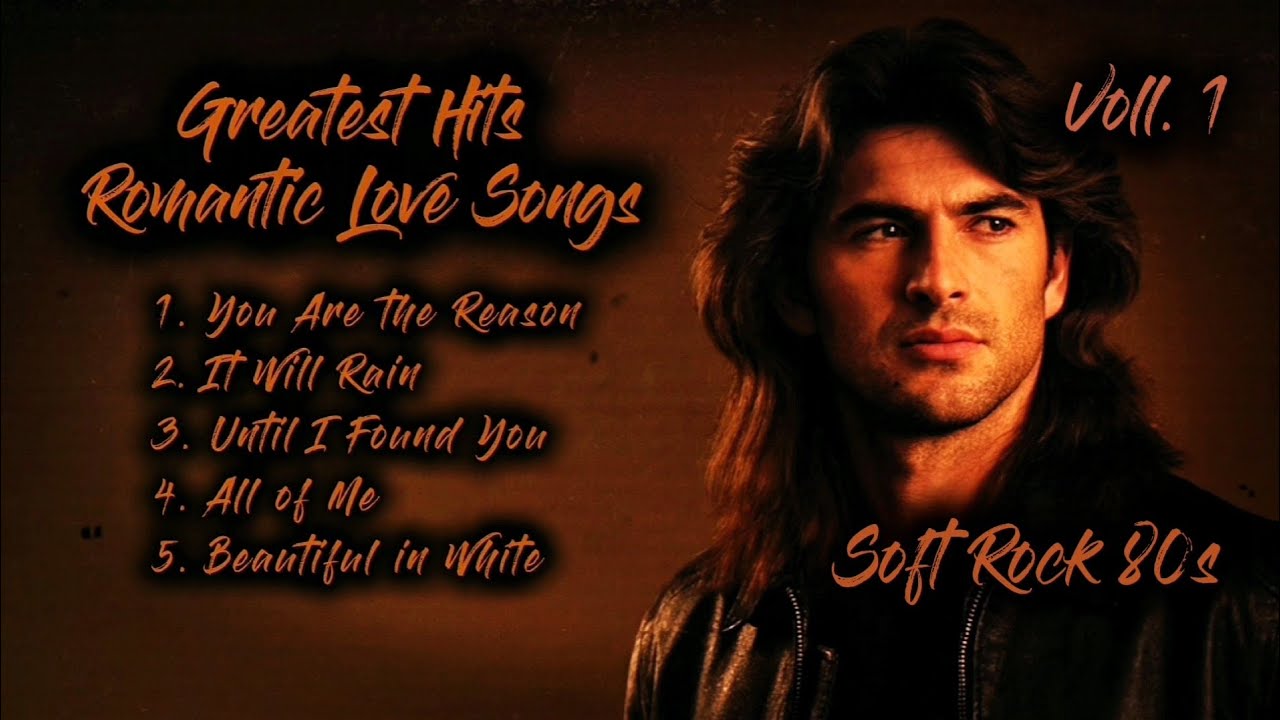 Greatest Hits Romantic Love Songs | Soft Rock 80s | You Are the Reason | Voll. 1