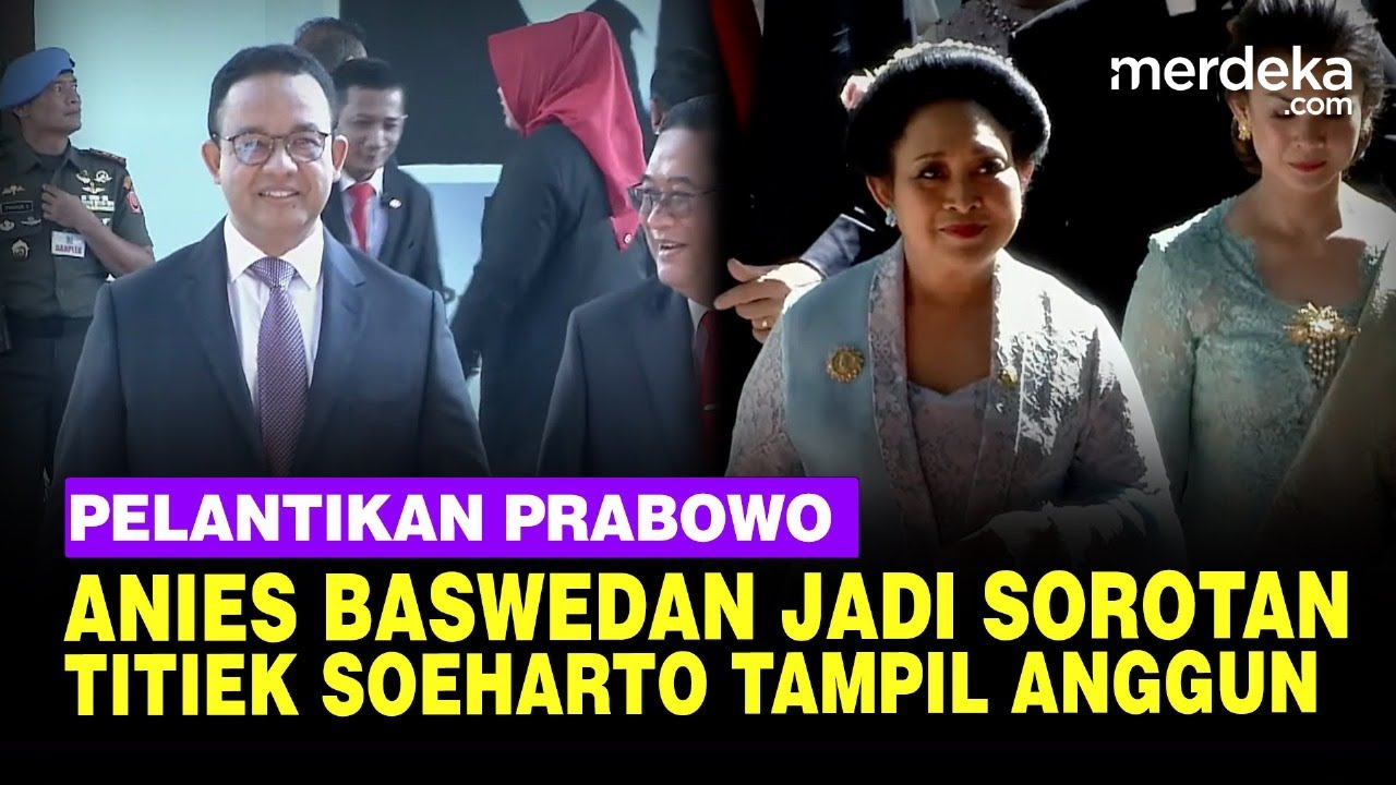 Pelantikan Prabowo-Gibran: Anies Baswedan Jadi Sorotan, Titiek Soeharto Tampil Anggun