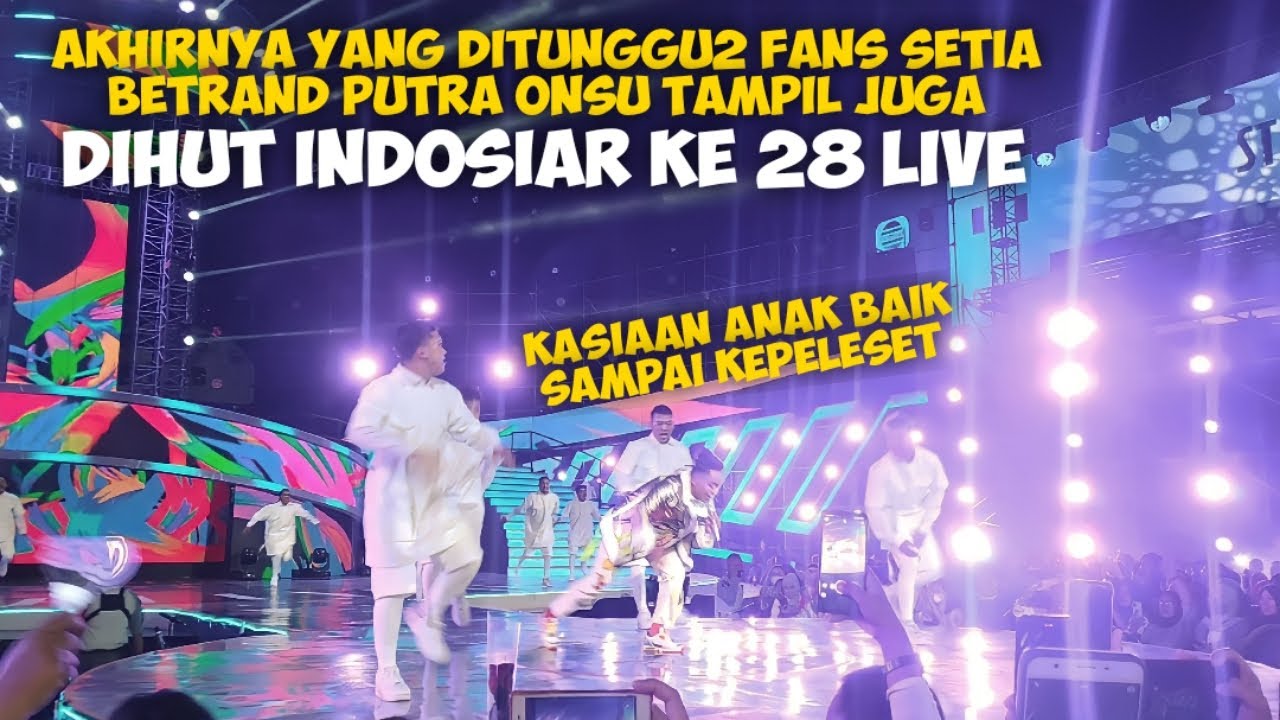 AKHIRNYA YANG DITUNGGU2 FANS SETIA BETRAND PUTRA ONSU TAMPIL JUGA DIHUT INDOSIAR KE 28 LIVE