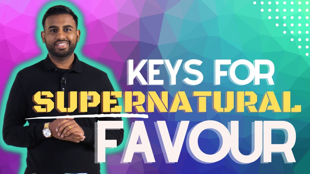 The foundation of walking in supernatural favour - Daniel Chand