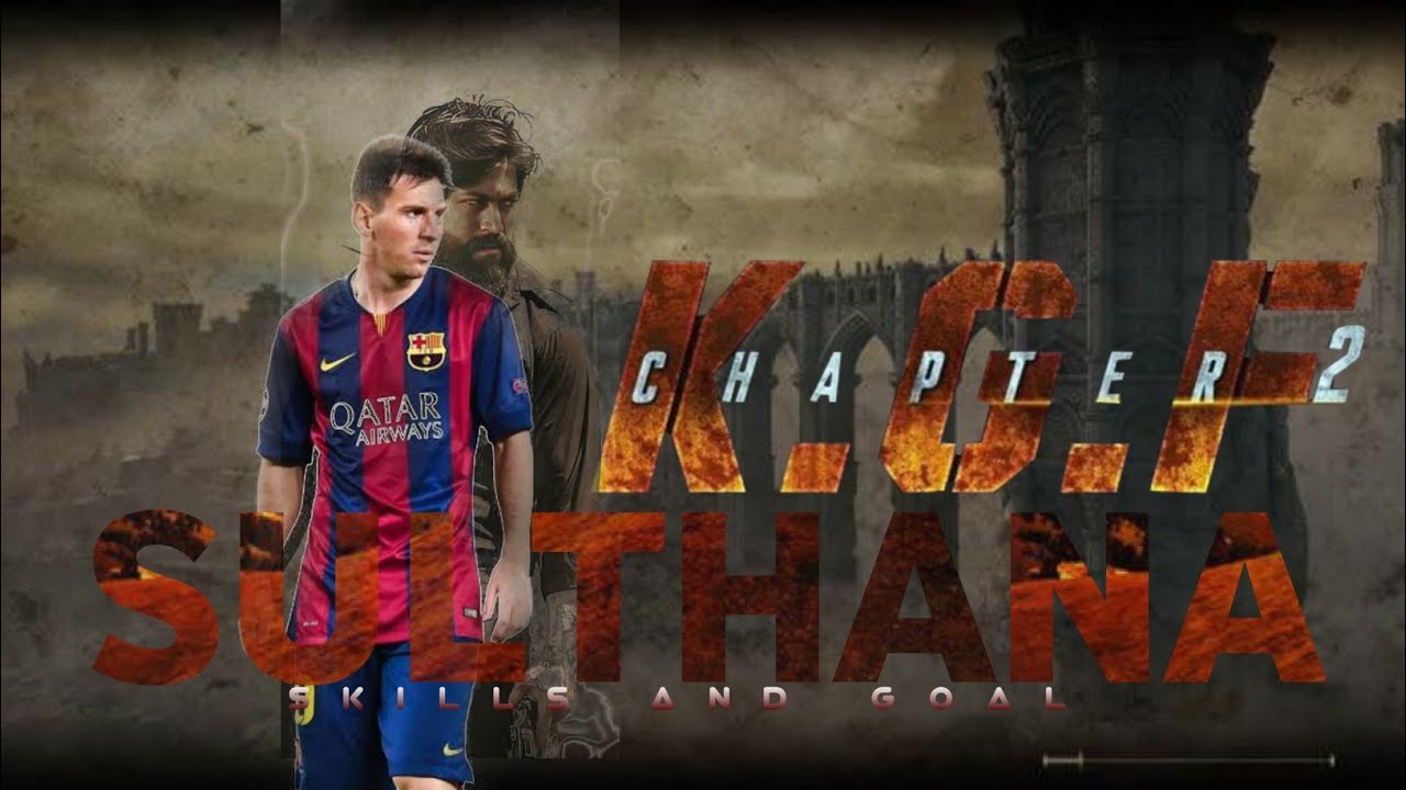 • Messi • Skills & Goals • 🎶SULTHANA🎶 (KGF CHAPTER 2 - SONG) [Football Player]