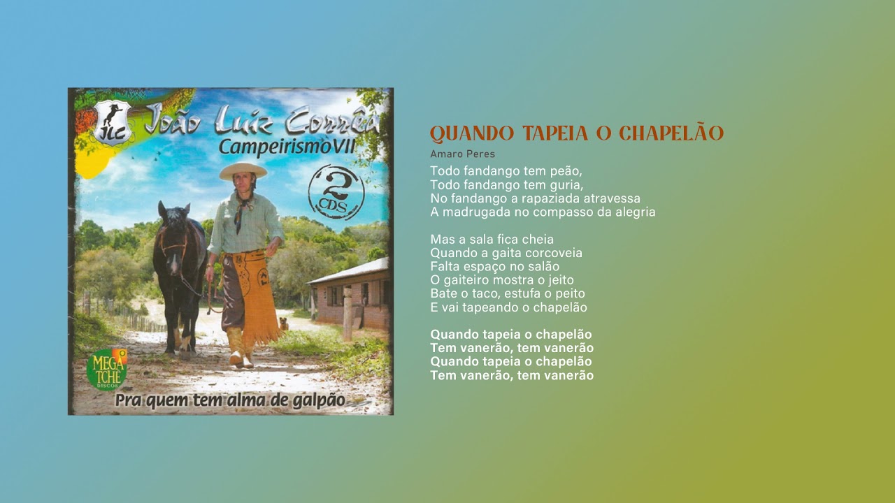 Quando Tapeia o Chapelão - João Luiz Corrêa & Grupo Campeirismo (Campeirismo VII)
