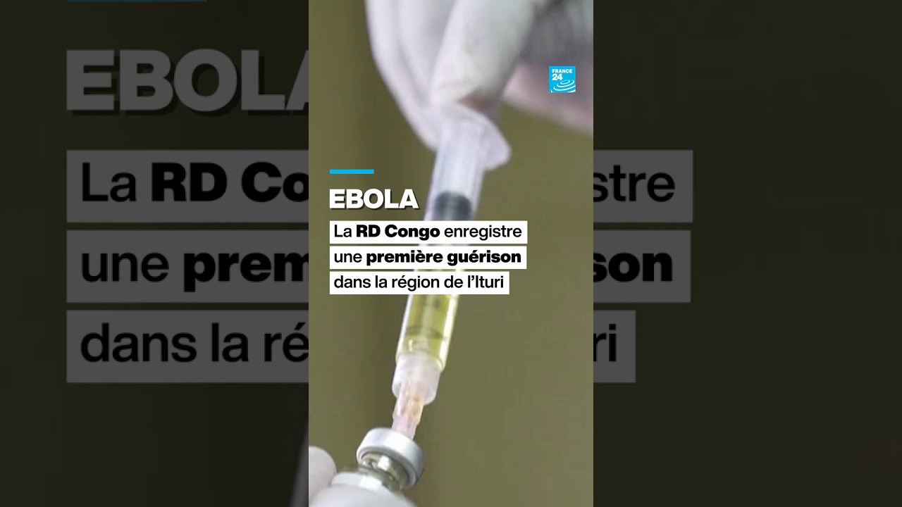 Ebola : la RD Congo enregistre une premi&egrave;re gu&eacute;rison en Ituri &bull; FRANCE 24