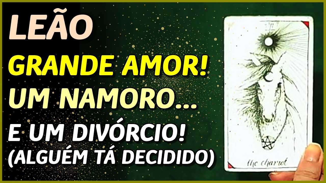 LEÃO ♌️ // 💖 UM AMOR... 💖- UM NAMORO...💖 - E UM DIVÓRCIO INADIÁVEL (ALGUÉM JÁ DECIDIU ⚡️⚖️💍)