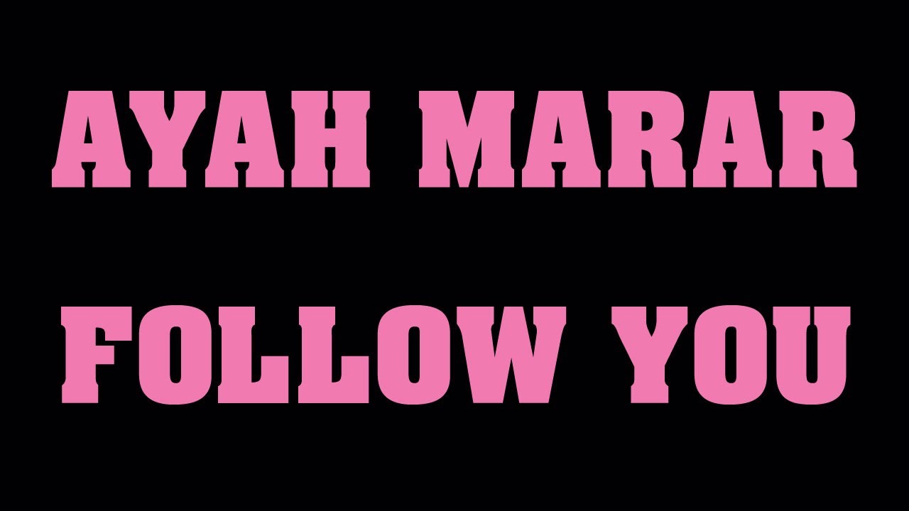 AYAH MARAR 'FOLLOW YOU'