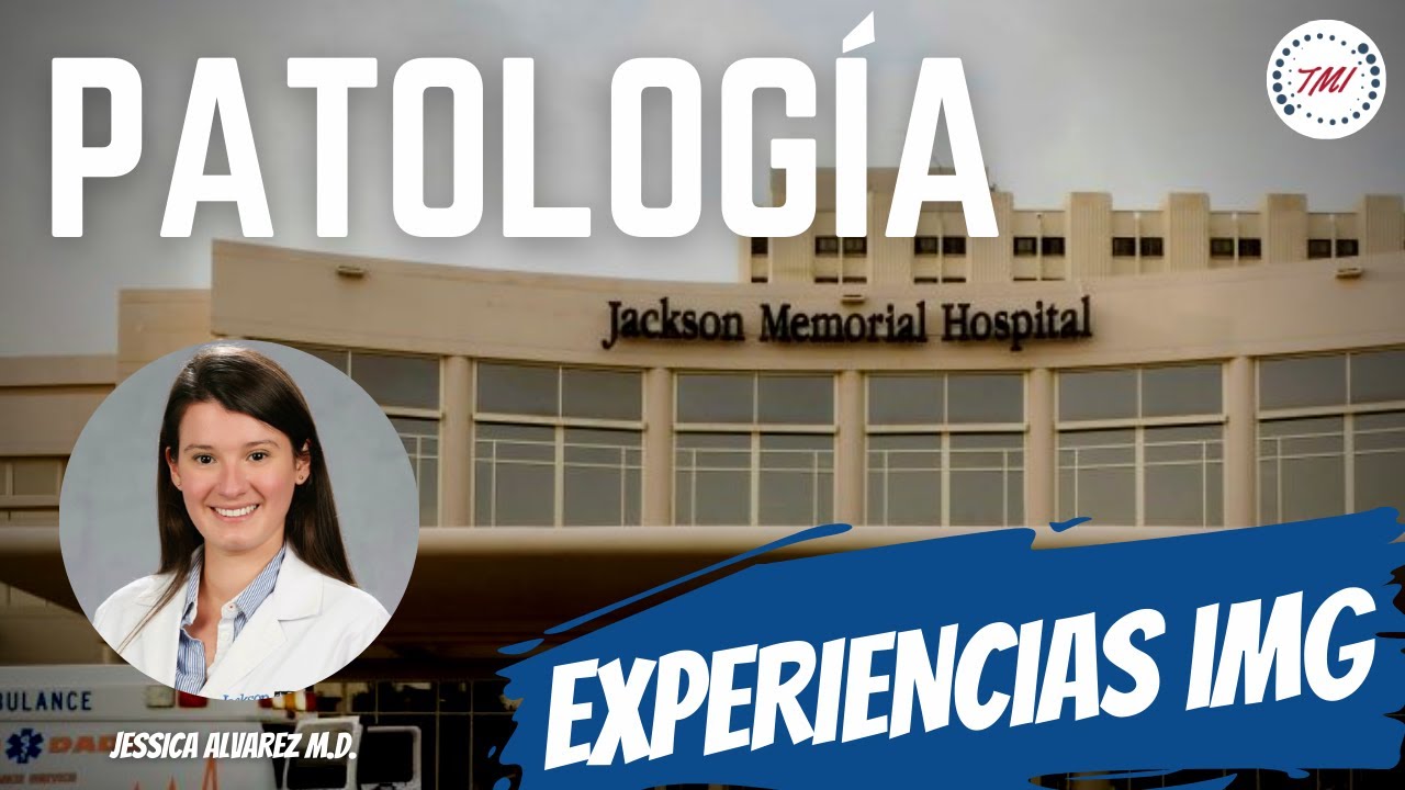 ¿Cómo entré a Patología en U-Miami / Jackson Memorial? - #ExperienciasIMG