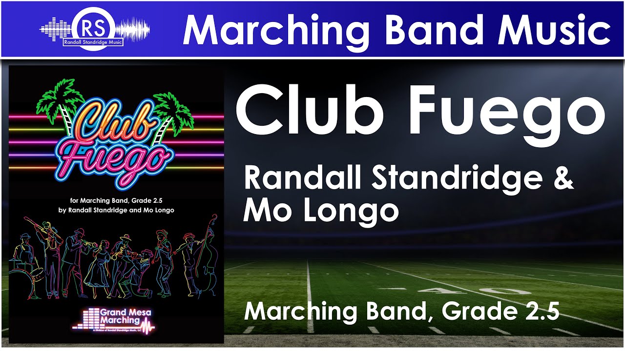 Club Fuego - Randall Standridge and Mo Longo (Marching Band, Grade 2.5, Randall Standridge Music)