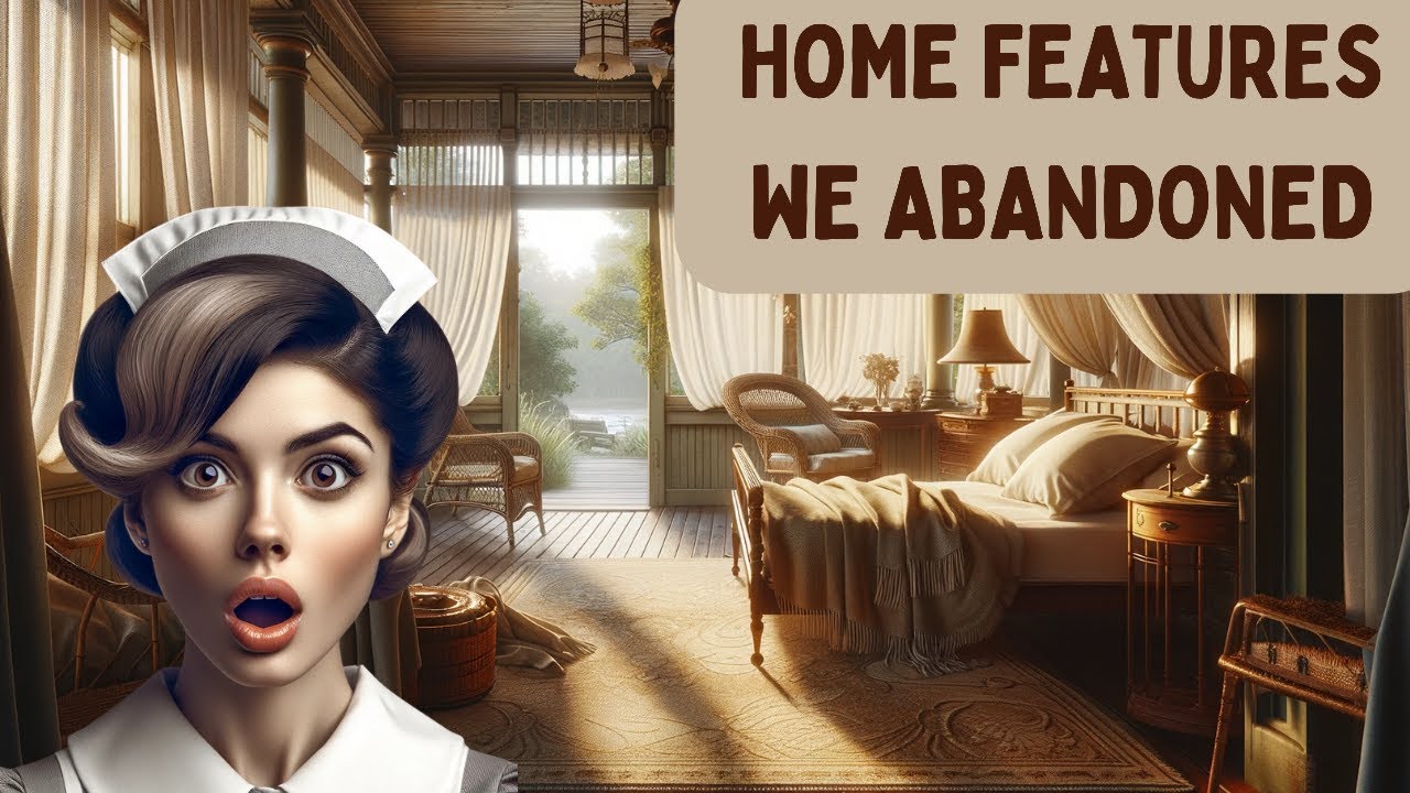 Forgotten OLD Home Features