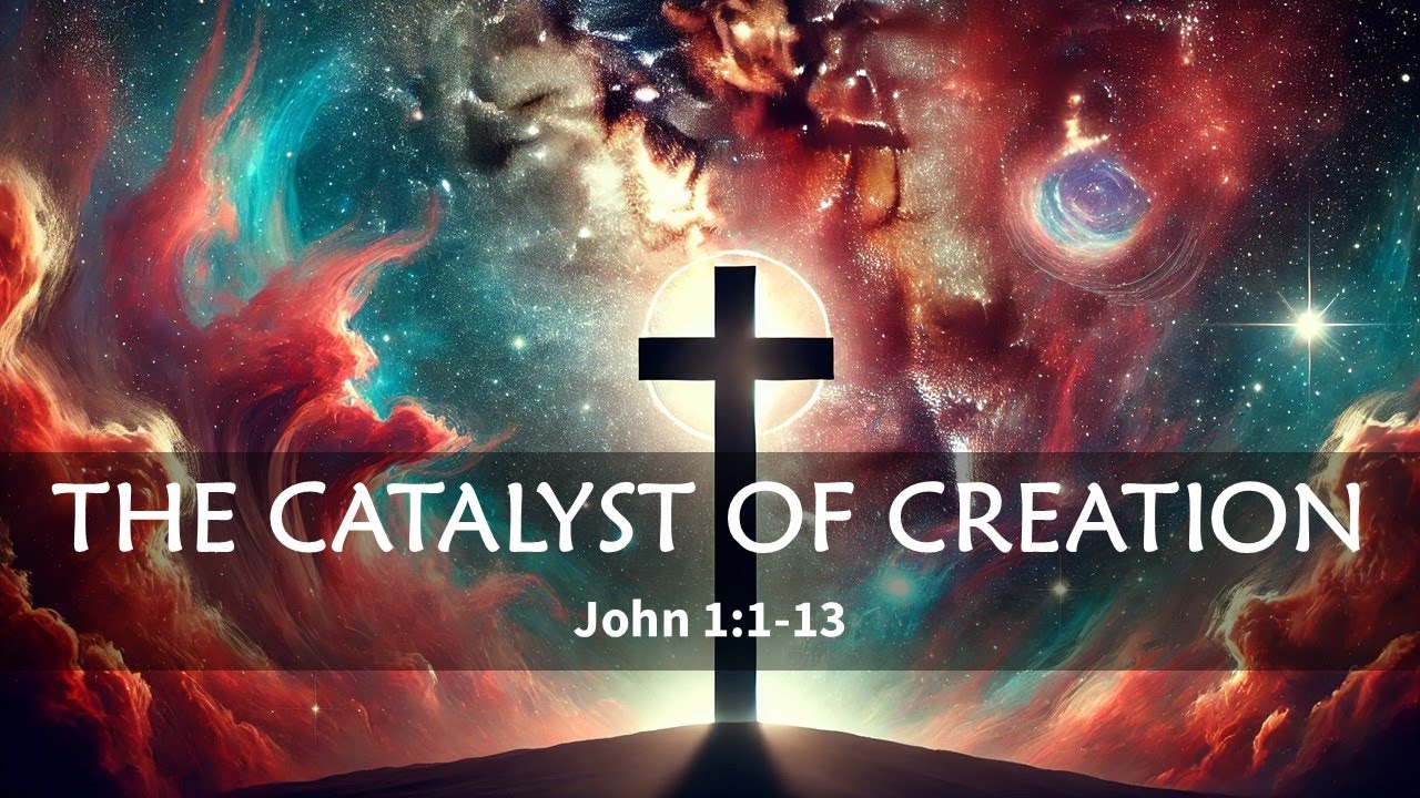 Catalyst Of Creation - John 1:1-18 (Mar 2, 2025)