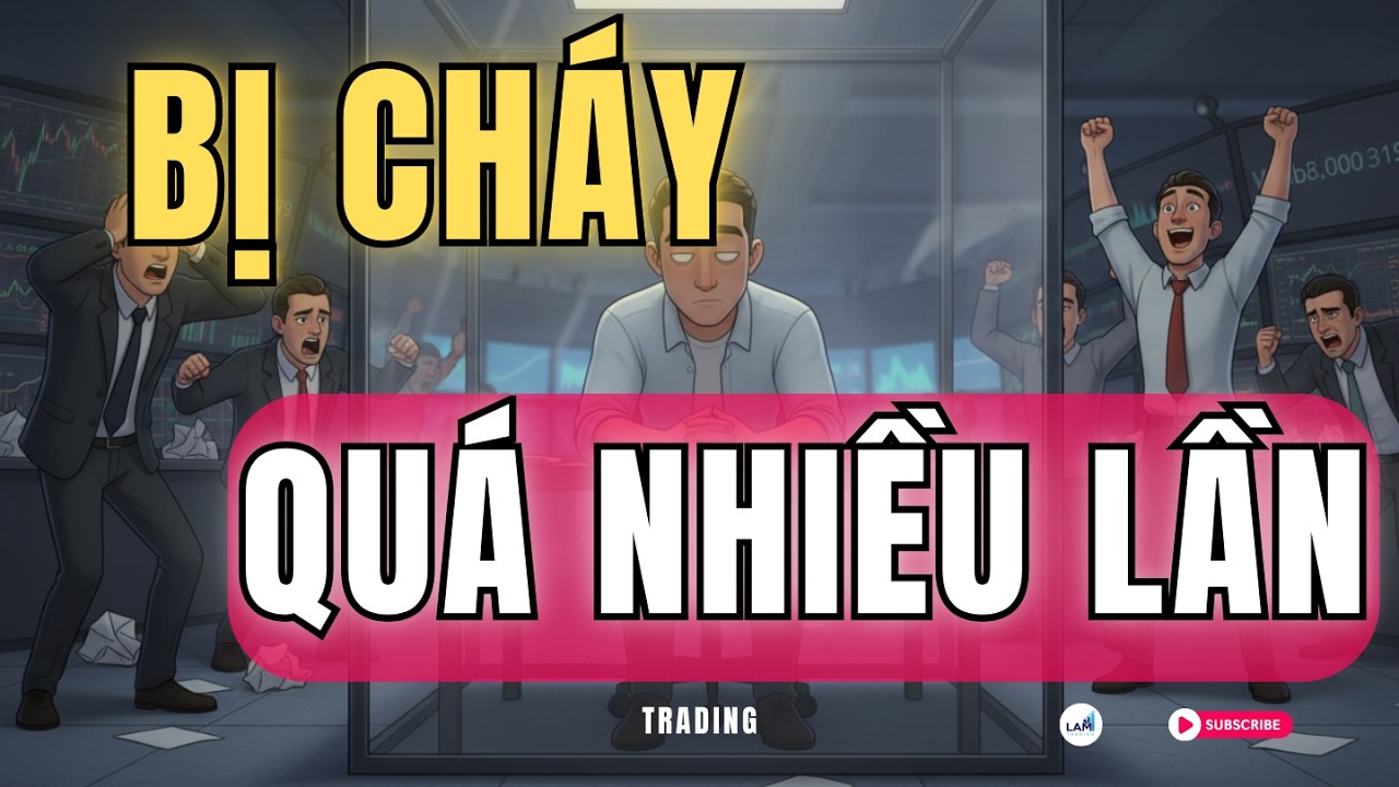 Hội Chứng 'Trơ Lì': Tâm Lý Của Những Trader Đã Cháy Tài Khoản Quá Nhiều Lần | LAM Trading