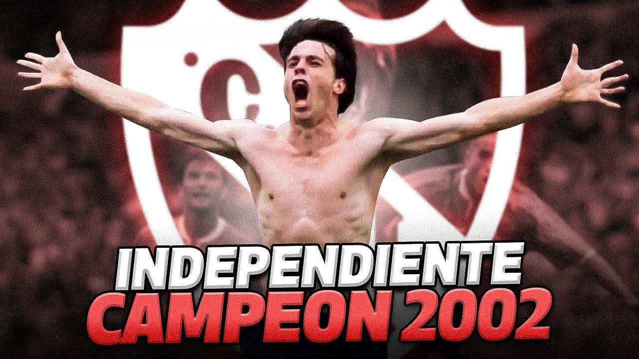 CAMPEONES DEL FÚTBOL ARGENTINO: INDEPENDIENTE 2002