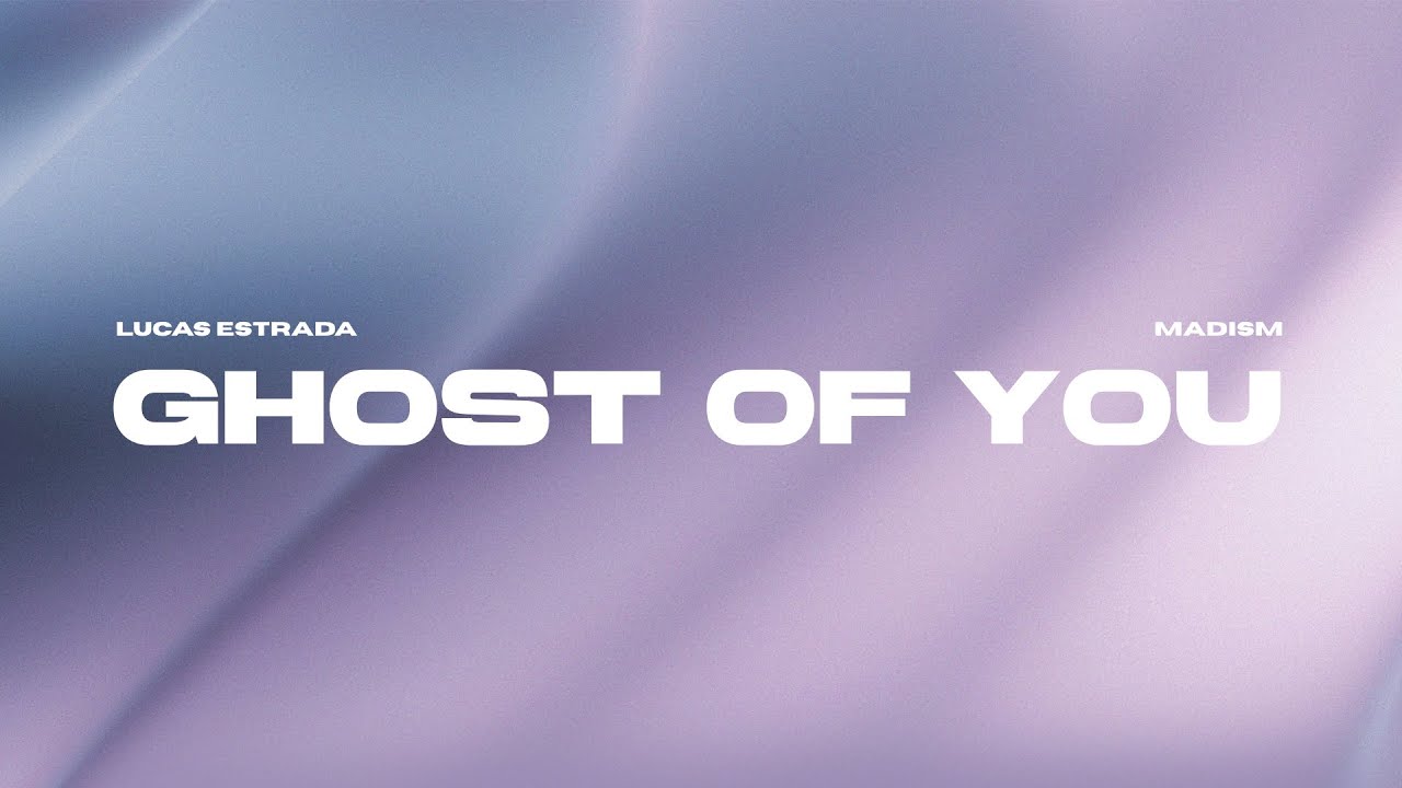 Lucas Estrada & Madism - Ghost Of You | Dance Pop (Official Lyric Video)