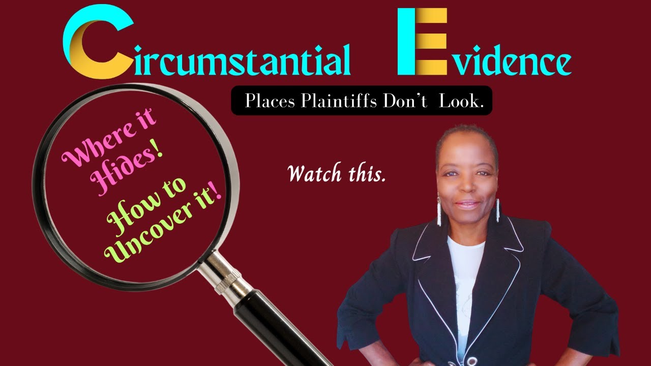 Circumstantial Evidence. Where It Hides and Where Too Uncover It.  Where Plaintiff Should Look.