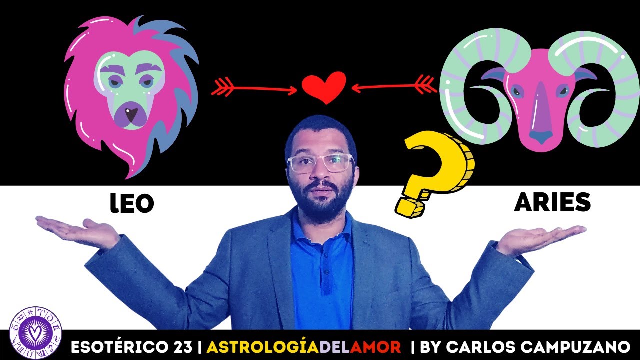 ARIES 💘  LEO Compatibilidad en el AMOR 💜❤️💜 | Horóscopo del Amor By Carlos Campuzano
