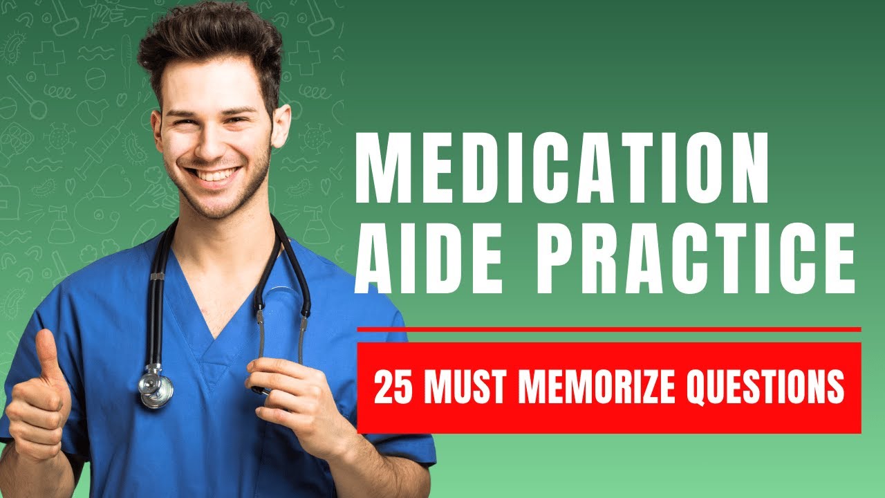Medication Aide Practice Questions and Answers with Explanations 25 Must Memorize Questions