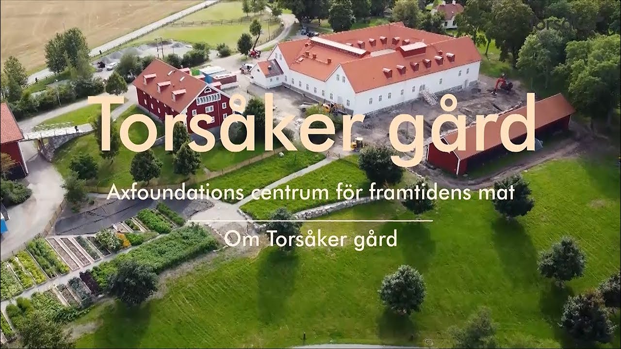Torsåker gård - Axfoundations utvecklingscentrum för framtidens mat