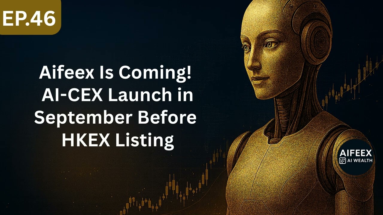 Ep46 : Aifeex Is Coming! AI-CEX Launch in September Before HKEX Listing