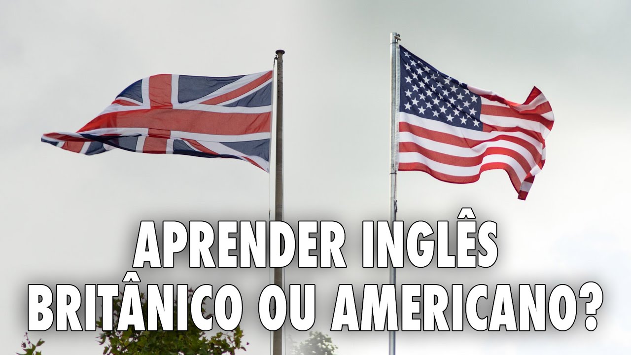 Deveria aprender Inglês Británico ou Americano?