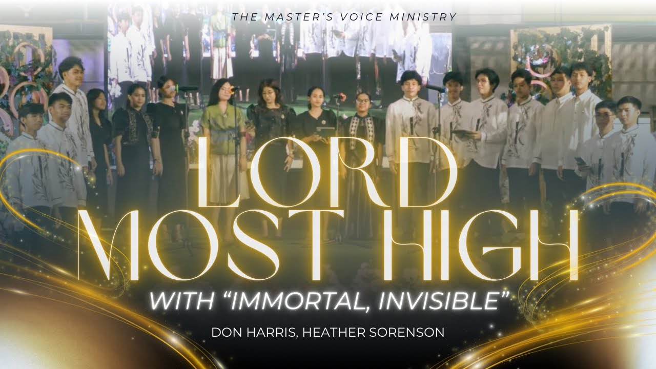 Lord Most High (with “Immortal, Invisible) [Sorenson] - The Master’s Voice Ministry