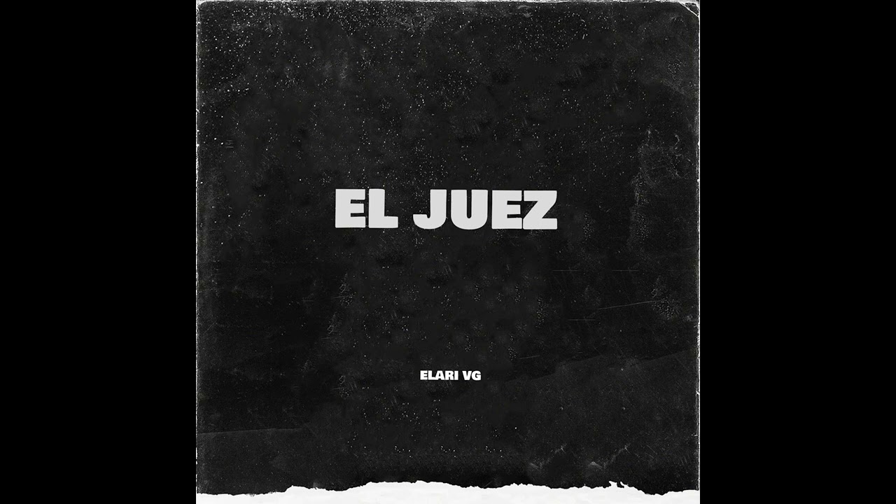 Elari VG - El Juez (Audio Oficial)
