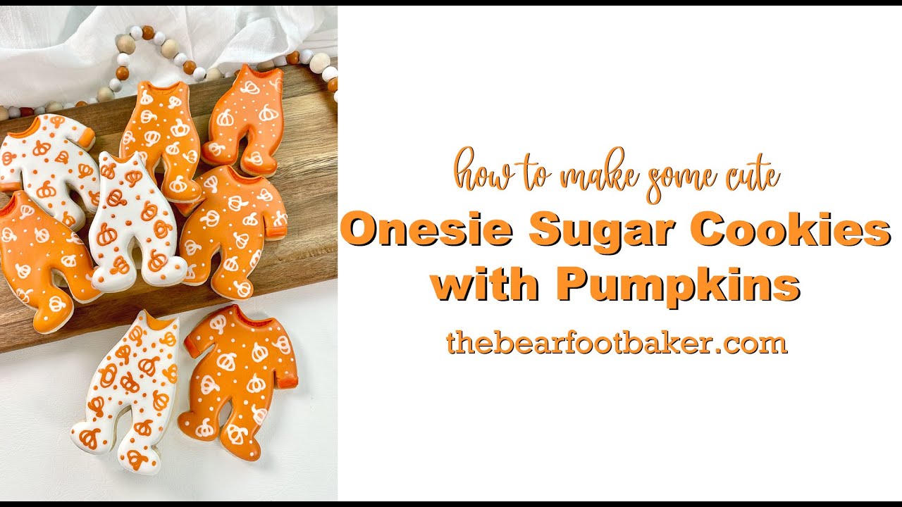 How to Make Some Cute Onesie Sugar Cookies with Pumpkins | The Bearfoot Baker