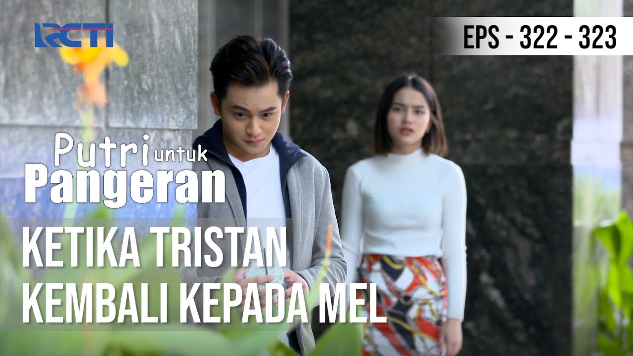 PUTRI UNTUK PANGERAN - Ketika Tristan Kembali Kepada Mel