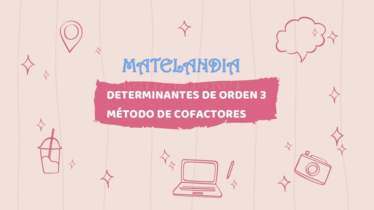 DETERMINANTES DE ORDEN 3 - M&Eacute;TODO DE COFACTORES