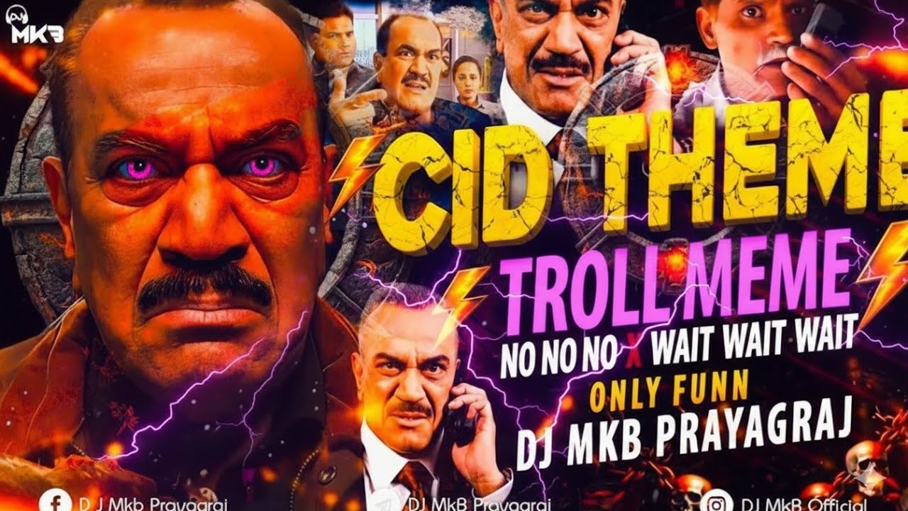 CID THEME 2.0🔥|  Viral Troll Meme Beat | Wait Wait Wait X No No No - 19:34​ | DJ MkB Prayagraj #cid