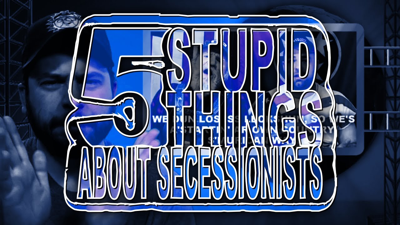 Five Stupid Things About Secessionists