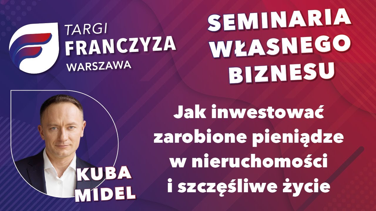 Kuba Midel: Inwestowanie i szczęśliwe życie | Targi Franczyza 2024